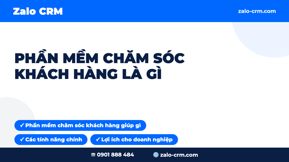 Phần Mềm Chăm Sóc Khách Hàng Là Gì? Tính Năng & Cách Chọn 2026